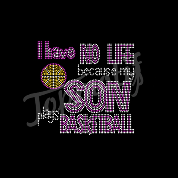 Wholesale i have no life because my son plays basketball sports rhinestone iron on motif