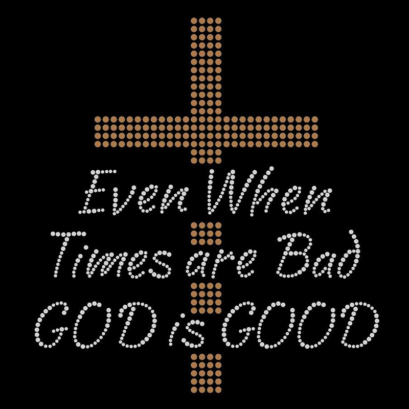 Even when times are bad,god is good rhineston …