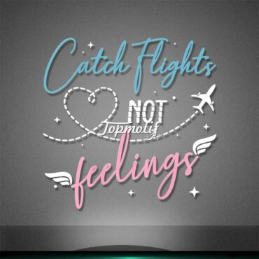 Catch Flights Not Fleeing Slogan / Saying Pri …