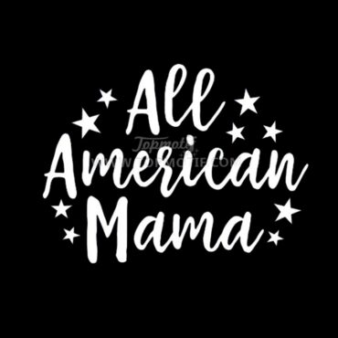All American Mama July 4th Saying/S …