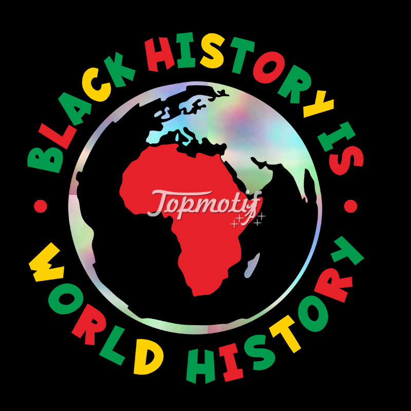 Black history is world history hologram vinyl heat press printable tranfers printing